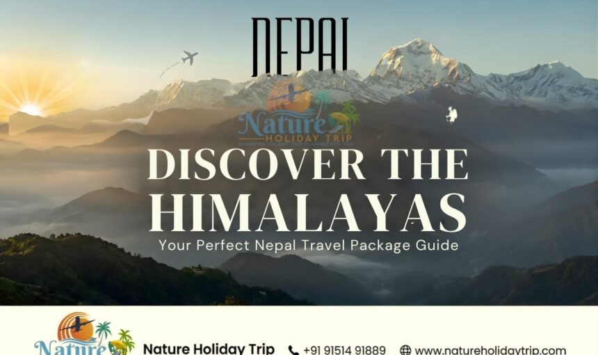 Explore the Himalayas: Your Guide to Choosing the Right Nepal Travel Package
